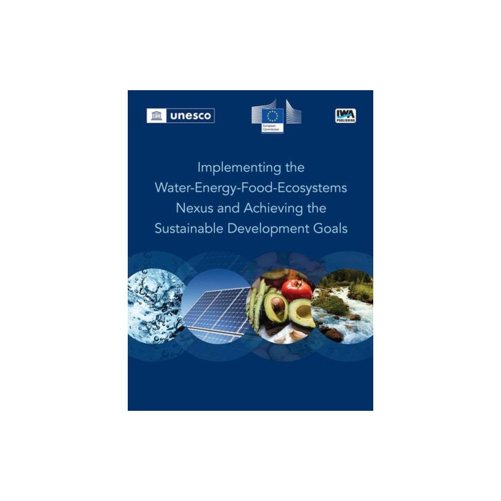IWA Publishing Implementing the Water-energy-food Ecosystems Nexus and Achieving the Sustainable Development Goals (häftad, eng)