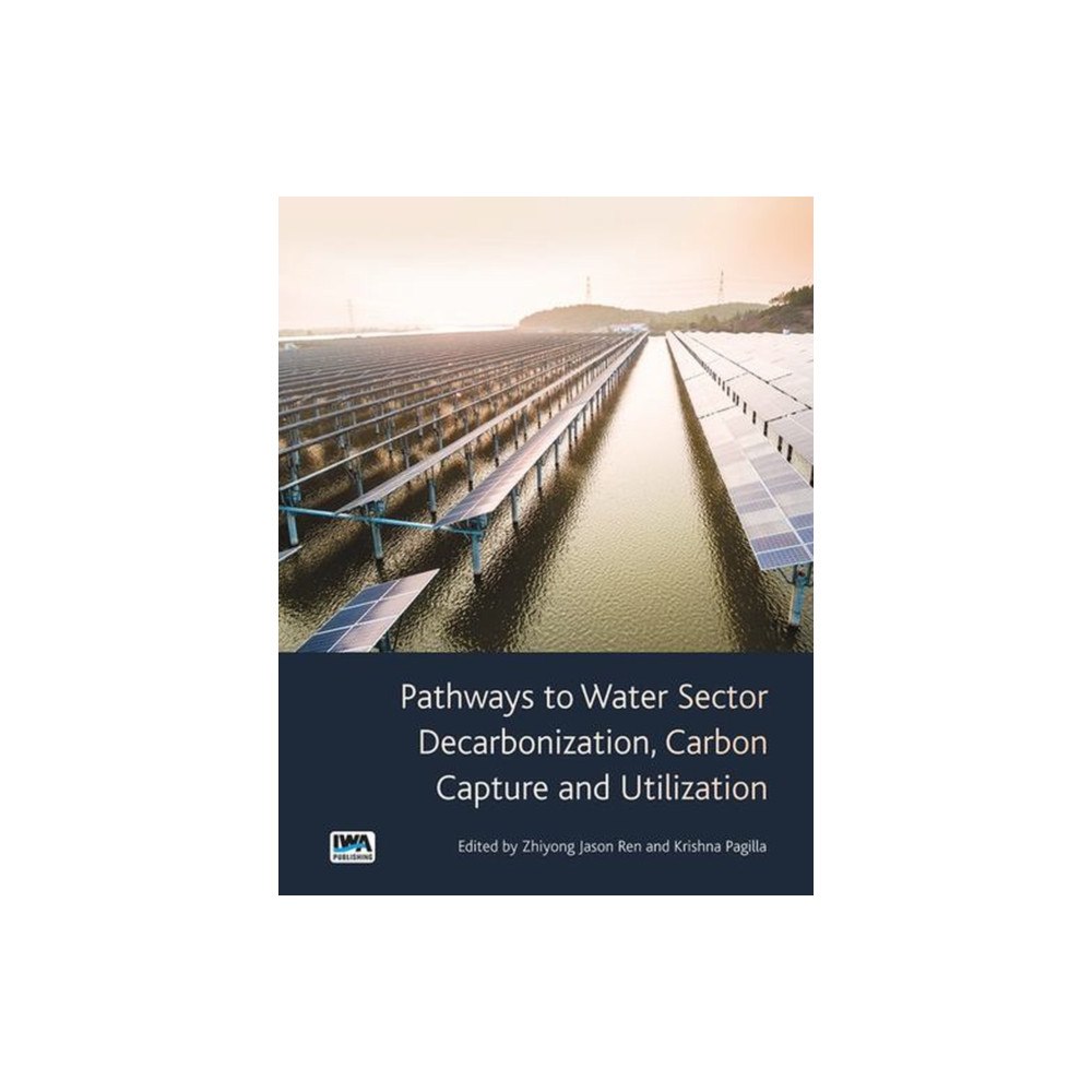 IWA Publishing Pathways to Water Sector Decarbonization, Carbon Capture and Utilization (häftad, eng)