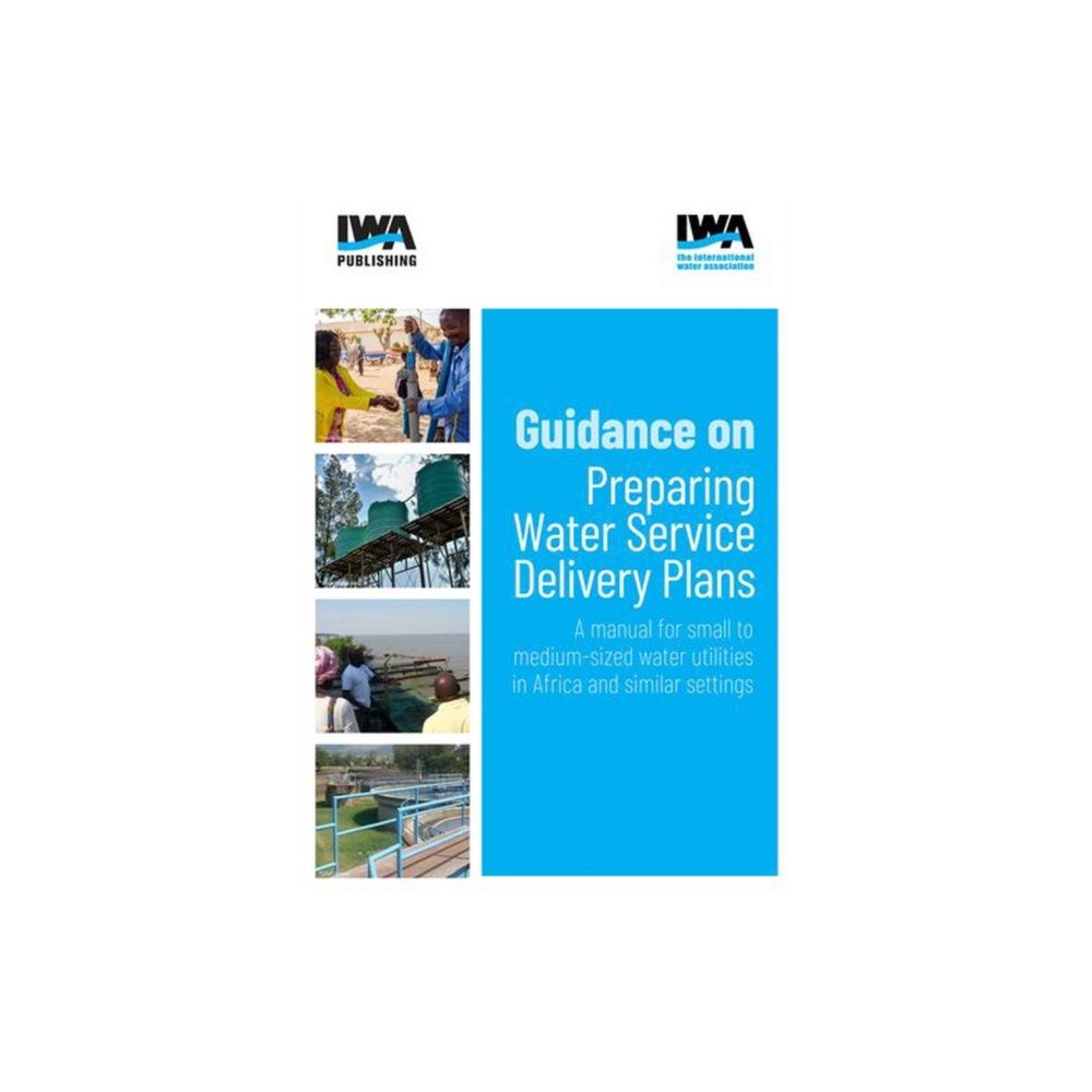IWA Publishing Guidance on Preparing Water Service Delivery Plans (häftad, eng)