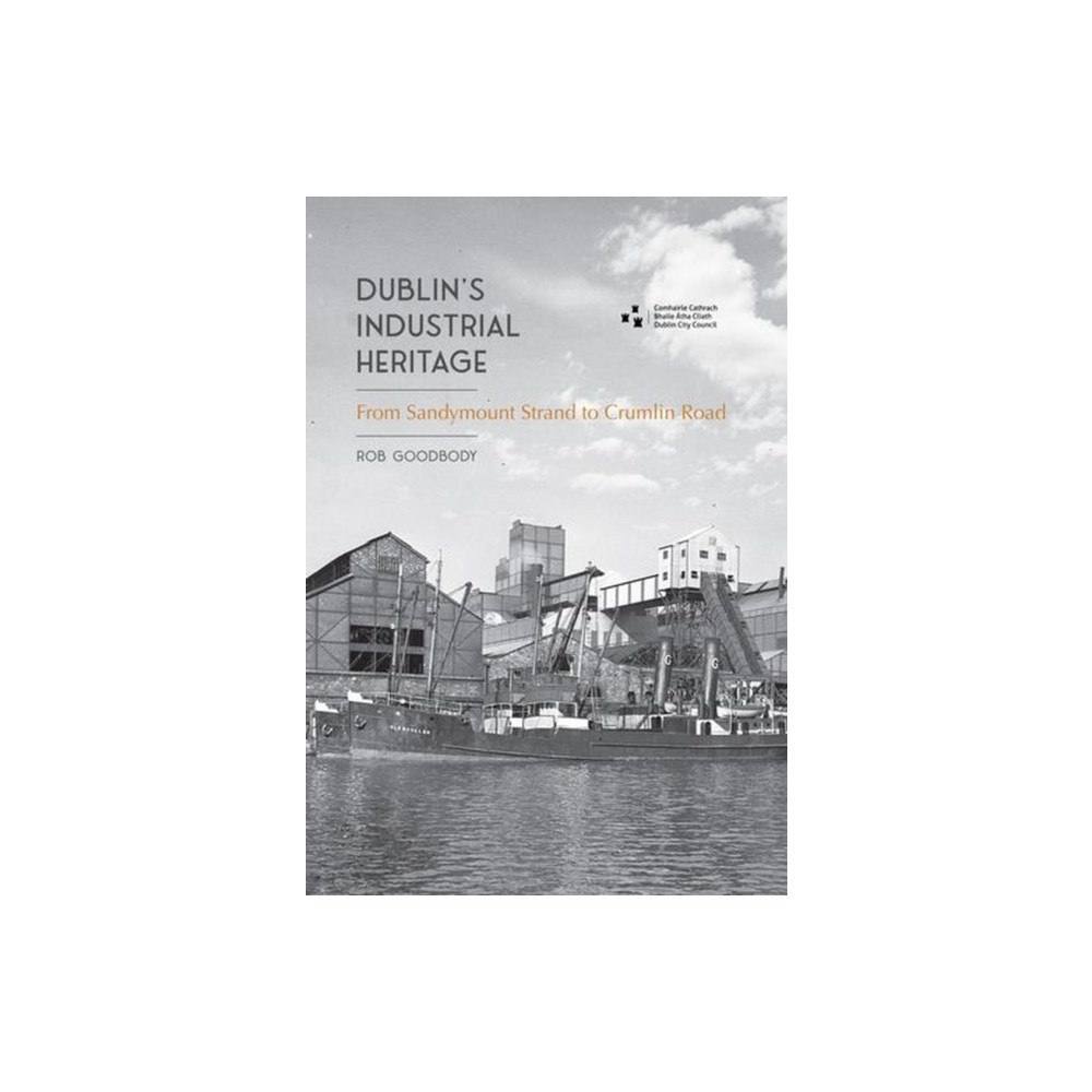 Wordwell Dublin's Industrial Heritage (häftad, eng)