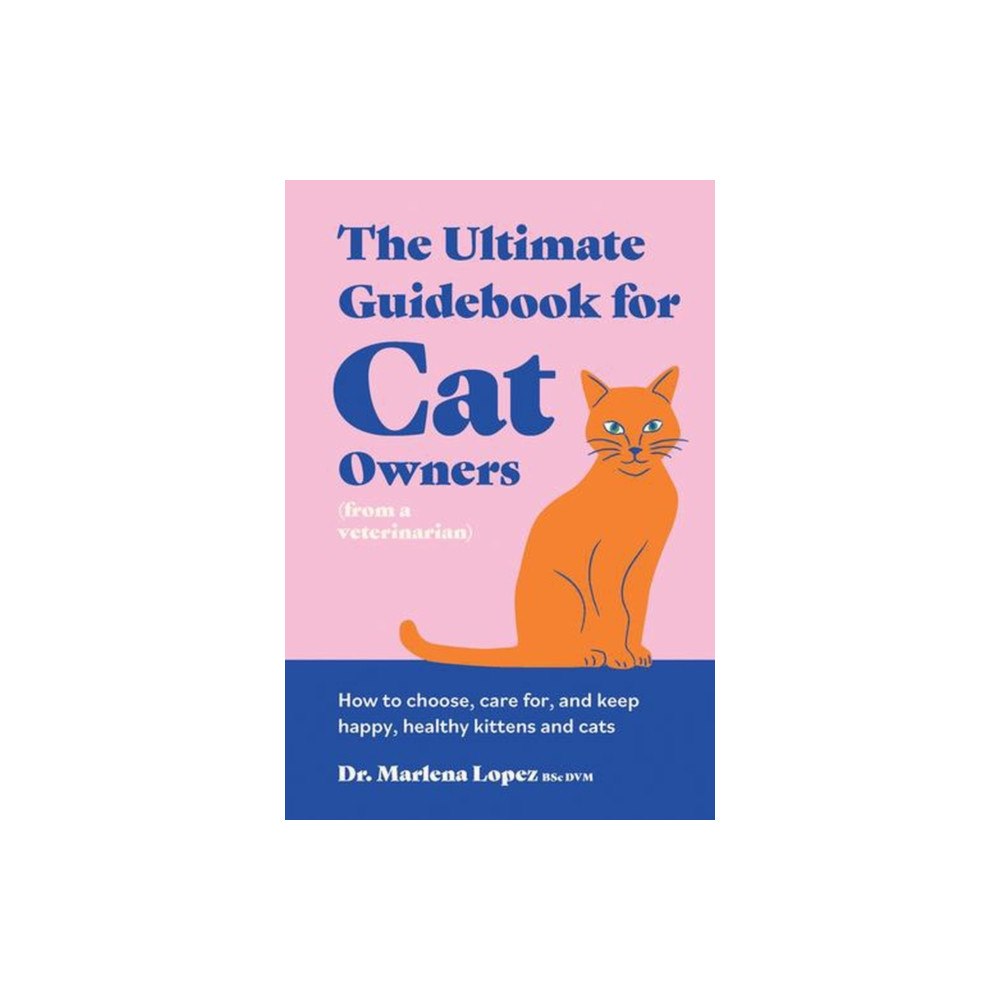 Smith Street Books The Ultimate Guidebook for Cat Owners (from a veterinarian) (inbunden, eng)