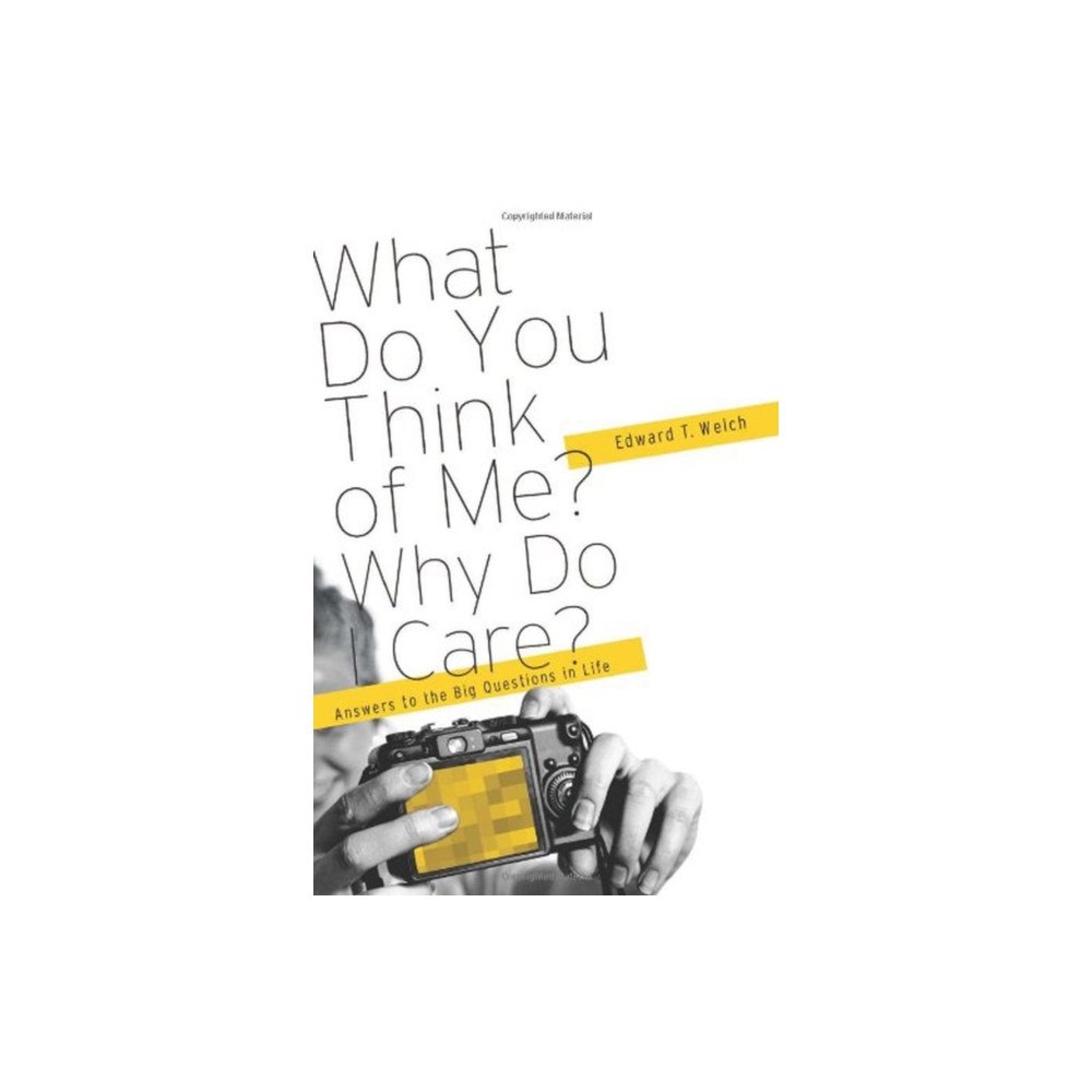 New Growth Press What Do You Think of Me? Why Do I Care? – Answers to the Big Questions of LIfe (häftad, eng)