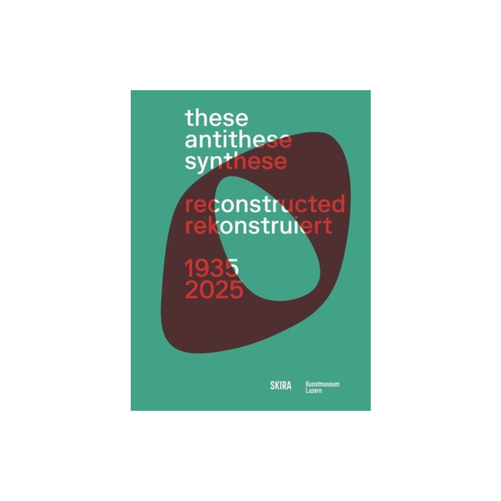Skira These, Antithese, Synthese – reconstructed (Bilingual edition) (häftad, eng)