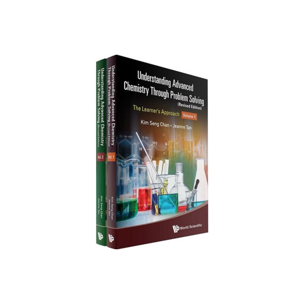 World Scientific Publishing Co Pte Ltd UNDERSTANDING ADVANCED CHEMISTRY THROUGH PROBLEM SOLVING: THE LEARNER'S APPROACH (IN 2 VOLUMES) (REVISED EDITION) (häfta...