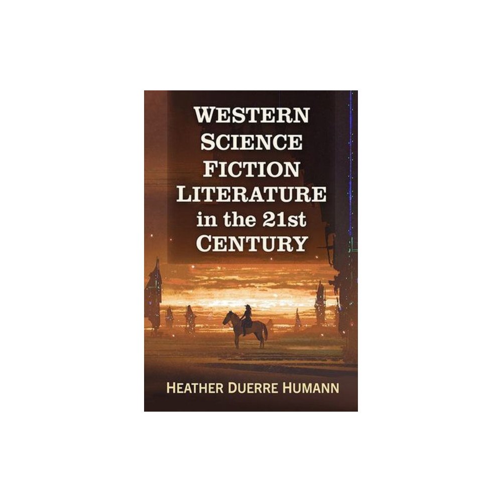 McFarland & Co Inc Western Science Fiction Literature in the 21st Century (häftad, eng)