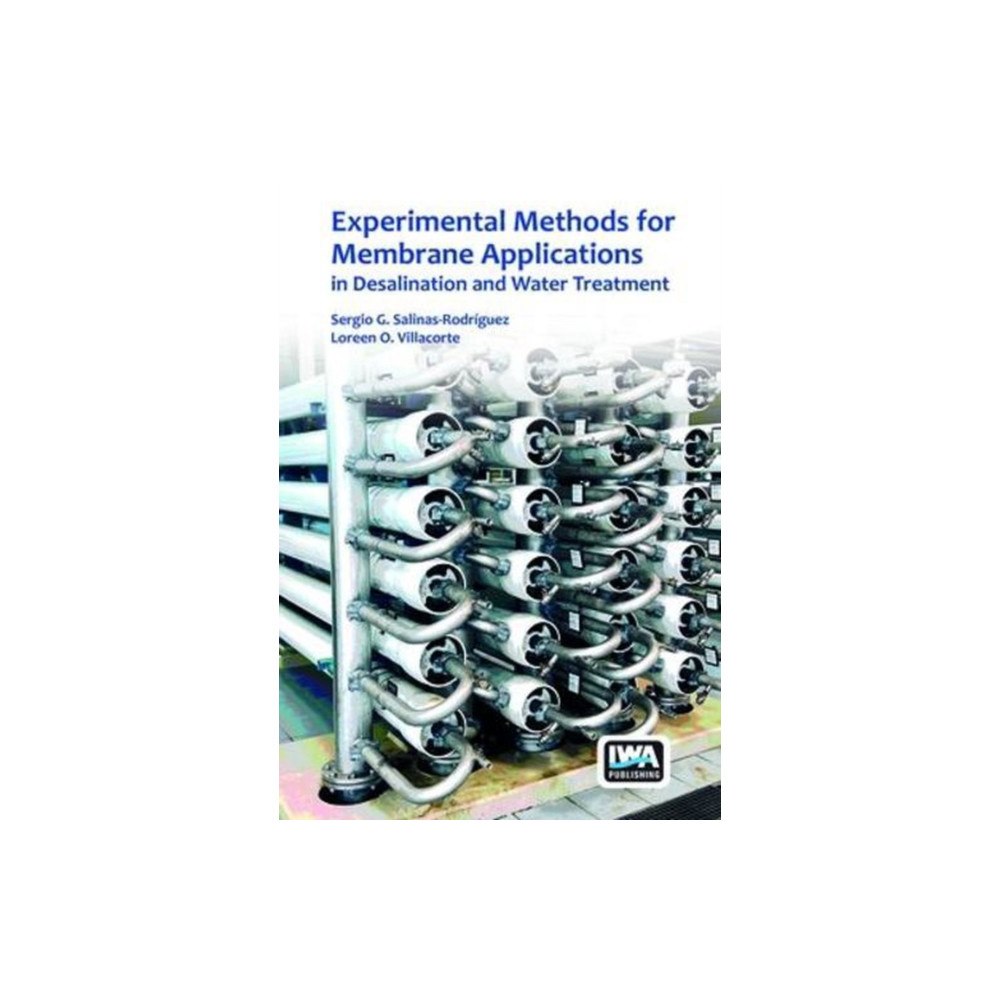 IWA Publishing Experimental Methods for Membrane Applications in Desalination and Water Treatment (inbunden, eng)