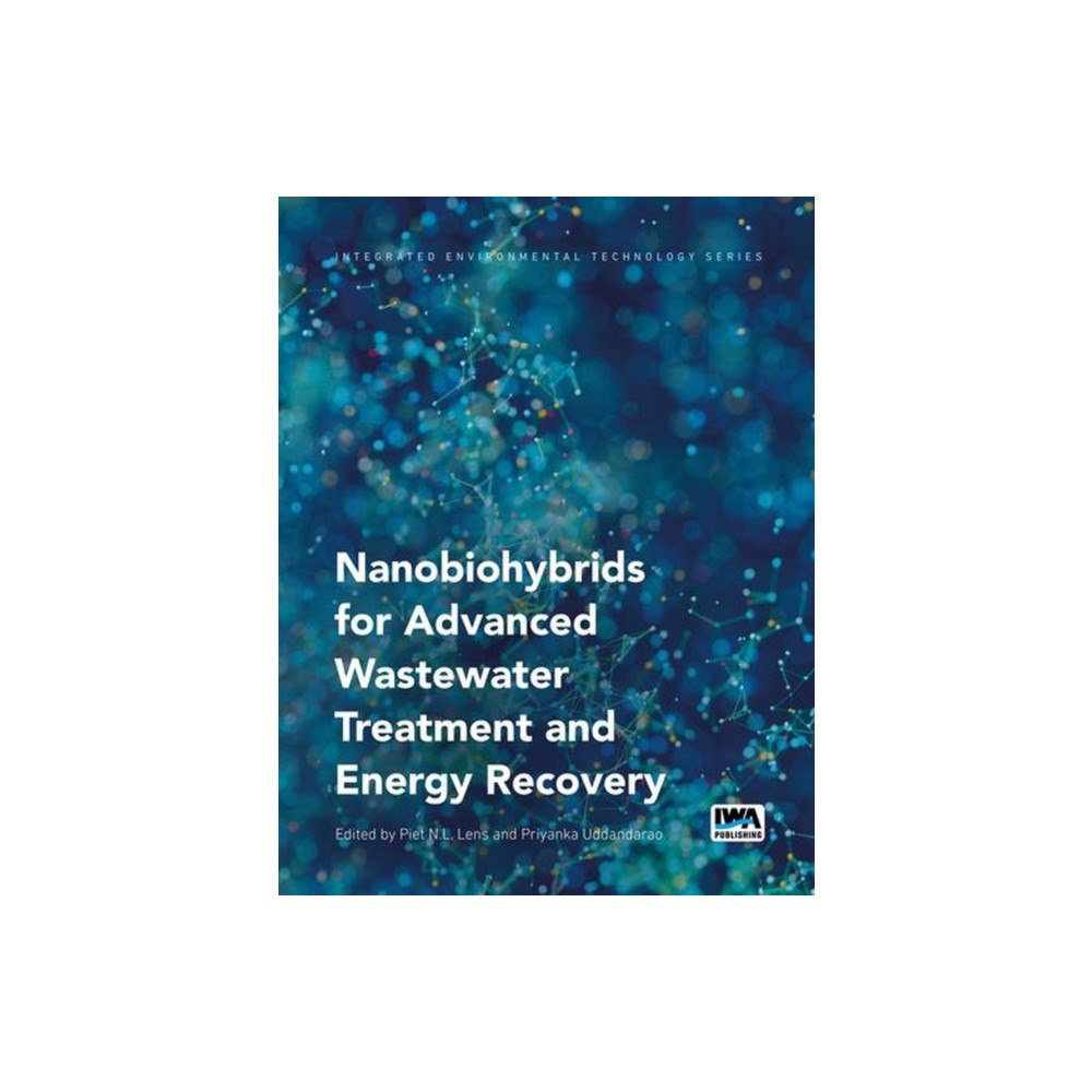 IWA Publishing Nanobiohybrids for Advanced Wastewater Treatment and Energy Recovery (häftad, eng)