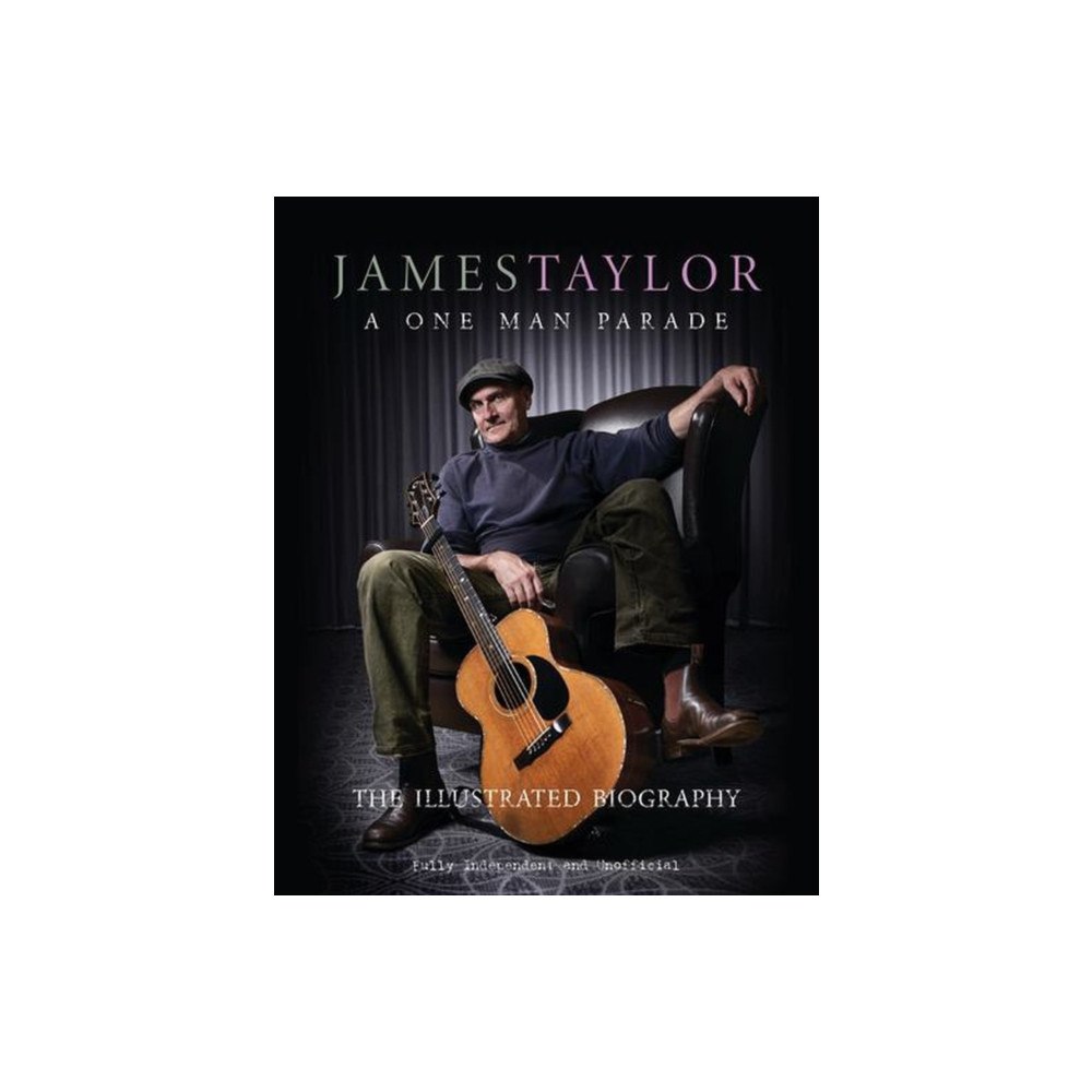 Danann Media Publishing Limited James Taylor - A One Man Parade (inbunden, eng)
