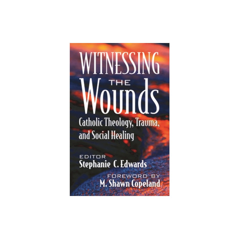 Orbis Books (USA) Witnessing the Wounds: Catholic Theology, Trauma, and Social Healing (häftad, eng)