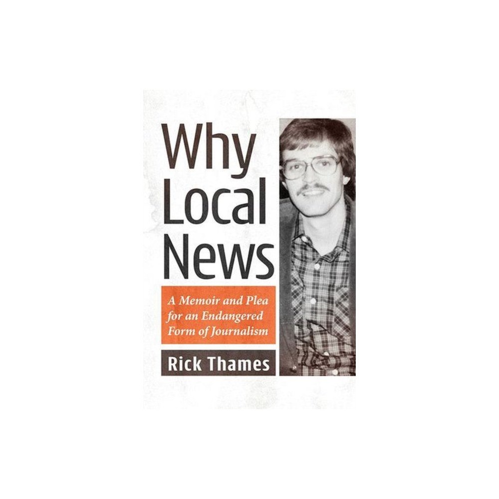 McFarland & Co Inc Why Local News (häftad, eng)