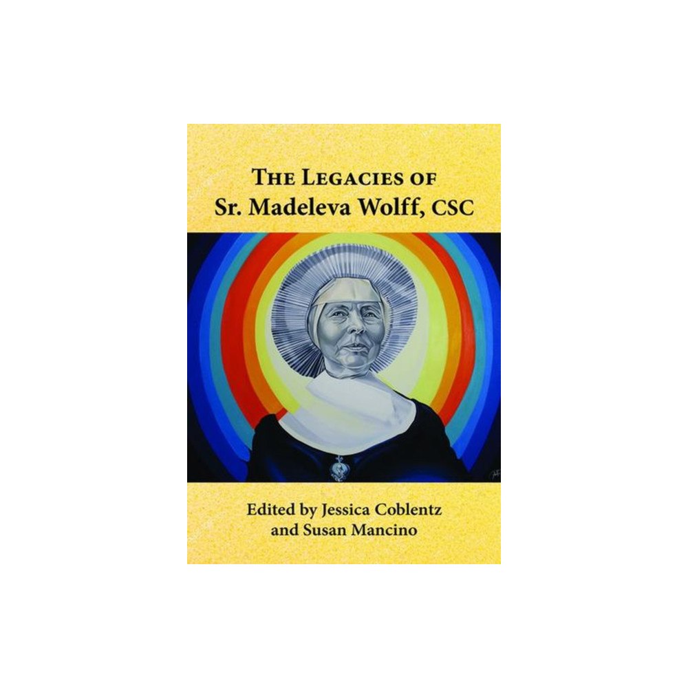 Paulist Press International,U.S. The Legacies of Sr. Madeleva Wolff, CSC (häftad, eng)