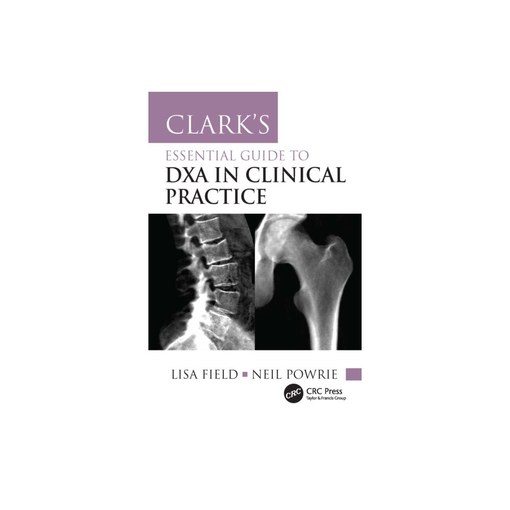 Taylor & francis ltd Clark's Essential Guide to DXA in Clinical Practice (häftad, eng)