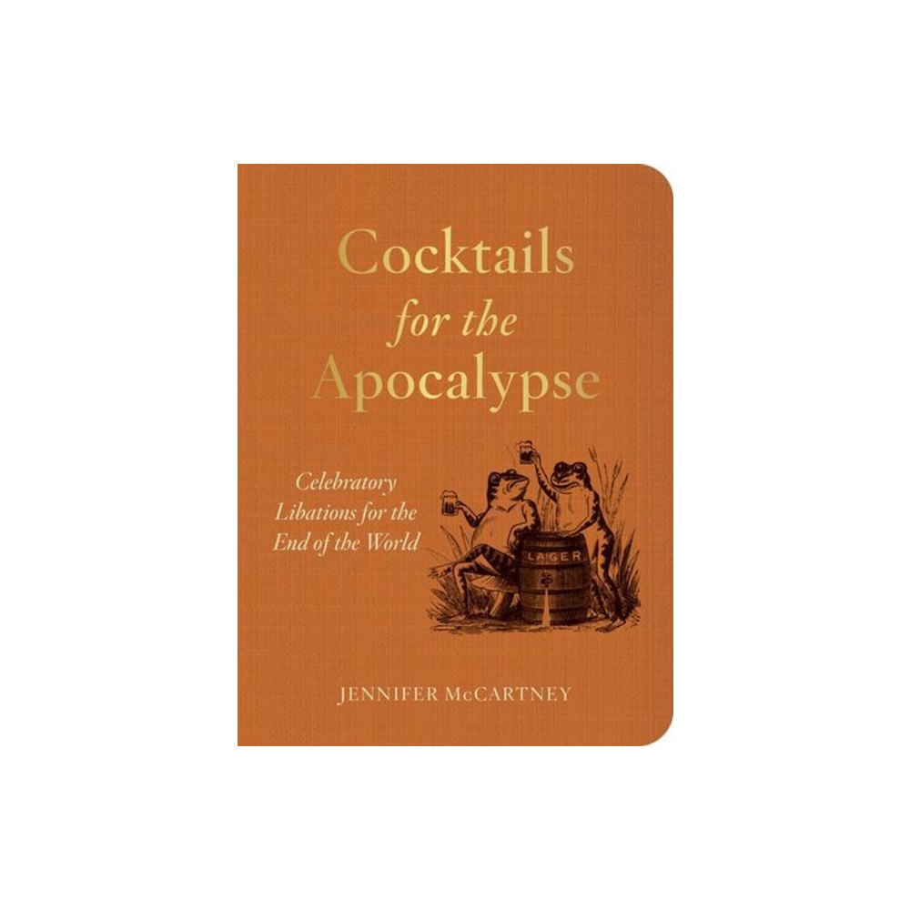 WW Norton & Co Cocktails for the Apocalypse – Celebratory Libations for the End of the World (häftad, eng)