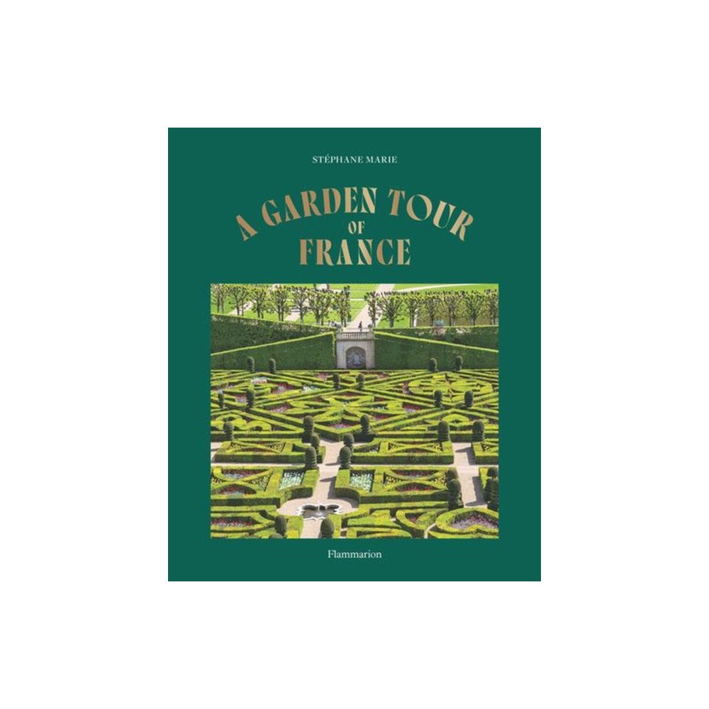 Editions Flammarion A Garden Tour of France (inbunden, eng)