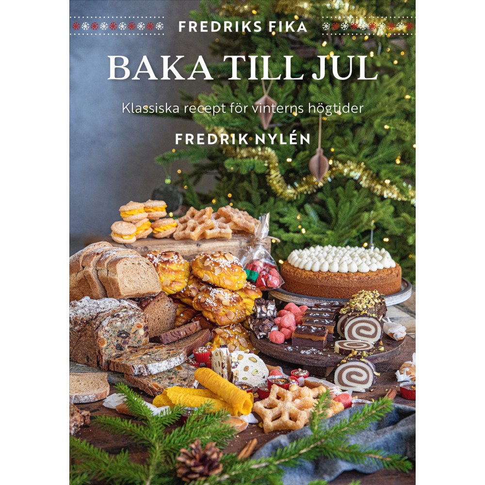 Fredrik Nylén Fredriks fika : baka till jul - klassiska recept att baka till jul (inbunden)