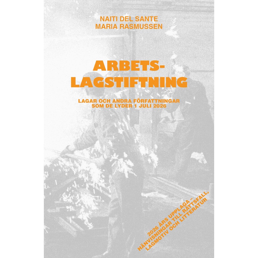Naiti del Sante Arbetslagstiftning : lagar och andra författningar som de lyder 1 juli 2026 (häftad) (Skadad)