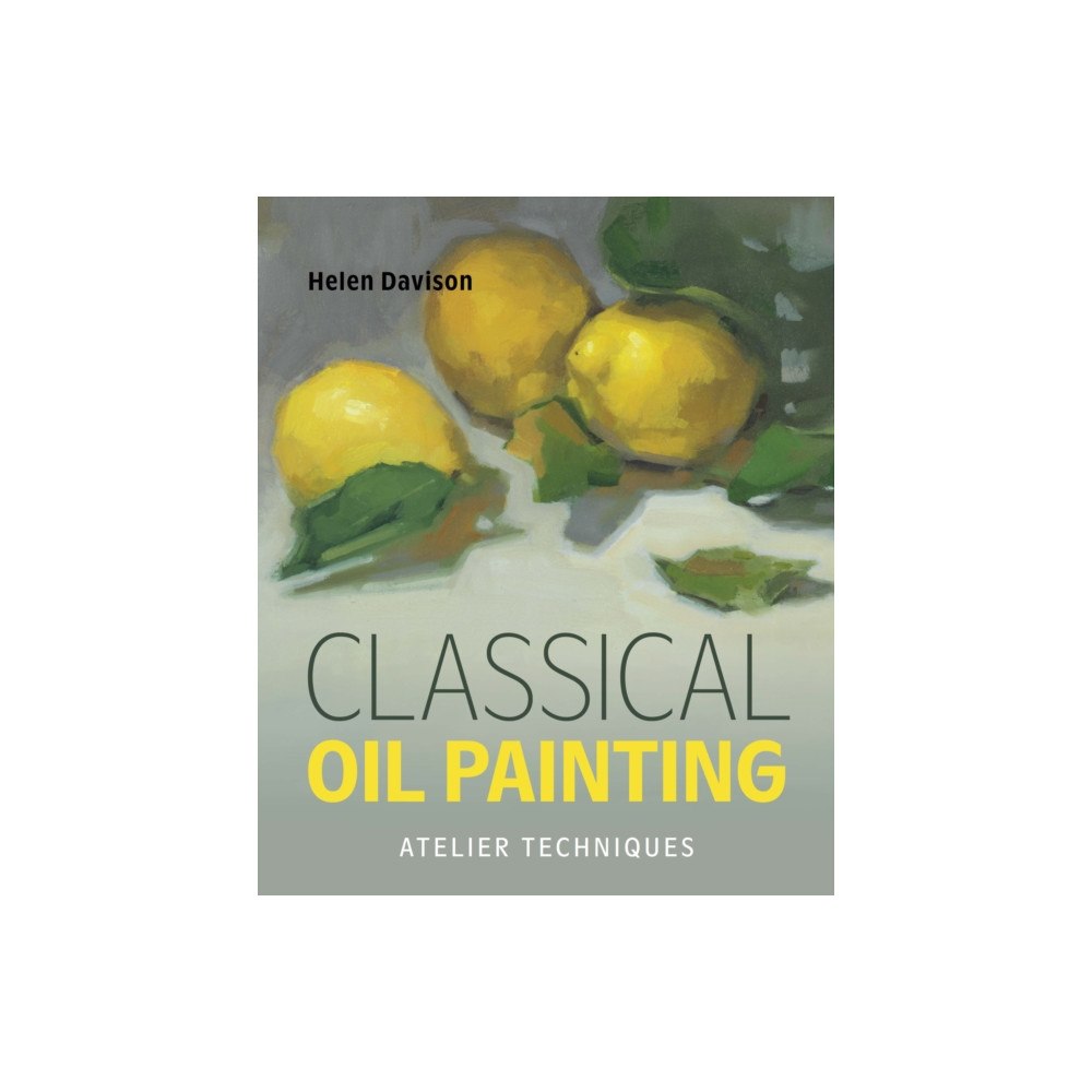 The Crowood Press Ltd Classical Oil Painting (inbunden, eng)