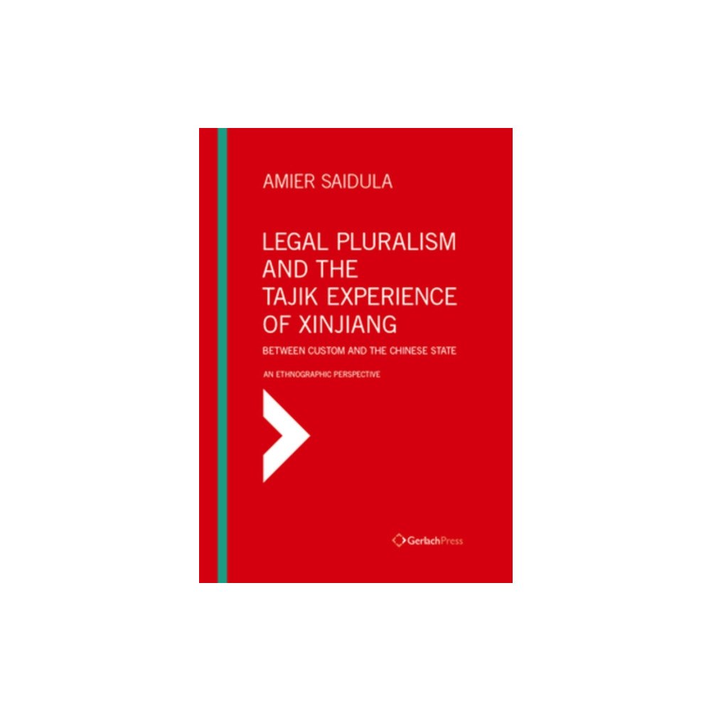 Gerlach Press Legal Pluralism and the Tajik Experience of Xinjiang (inbunden, eng)