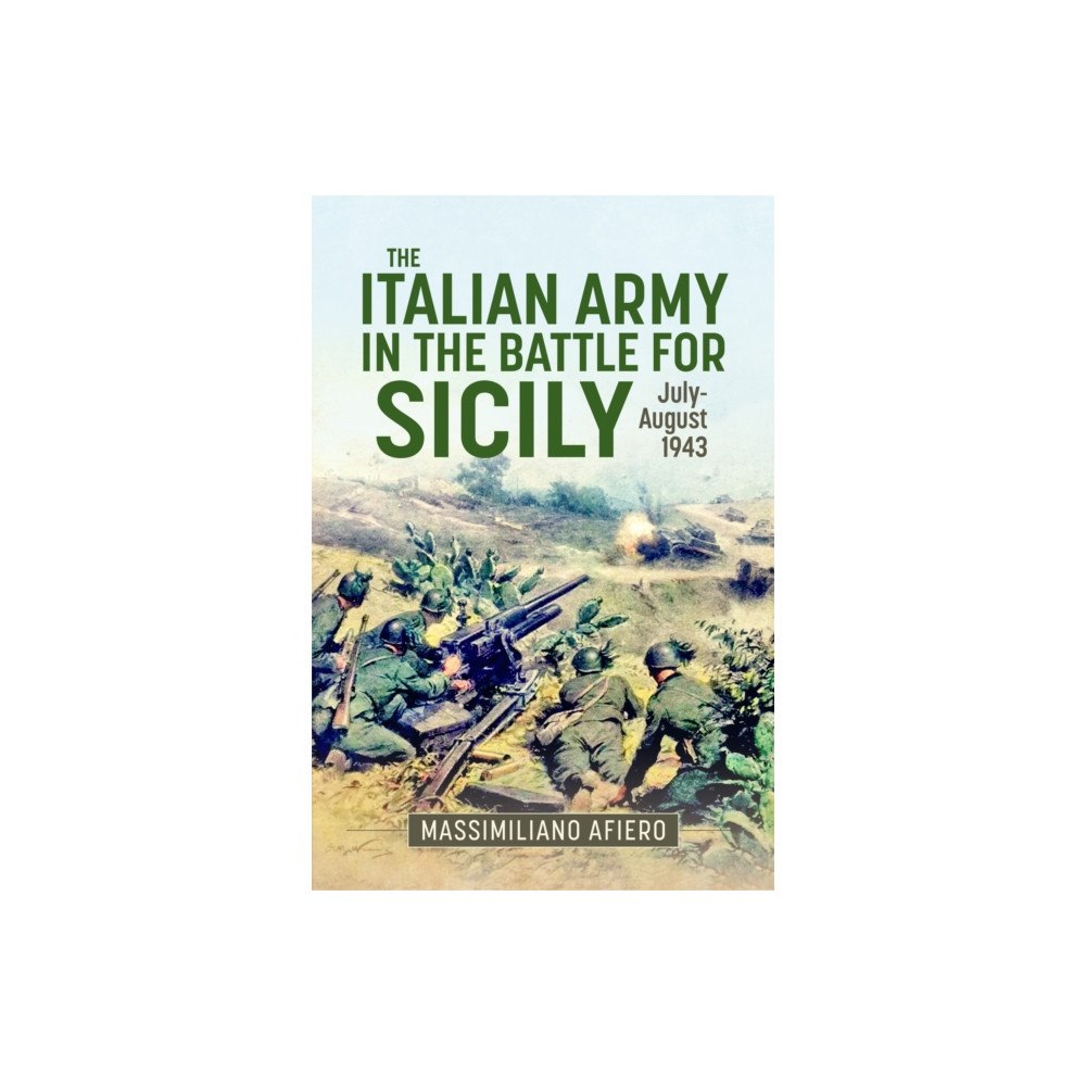 Helion & Company The Italian Army in the Battle for Sicily July-August 1943 (inbunden, eng)