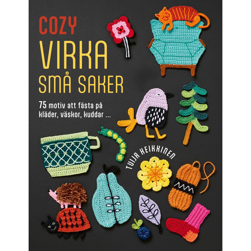 Tuija Heikkinen Cozy - virka små saker. 75 motiv att fästa på kläder, väskor, kuddar... (inbunden)