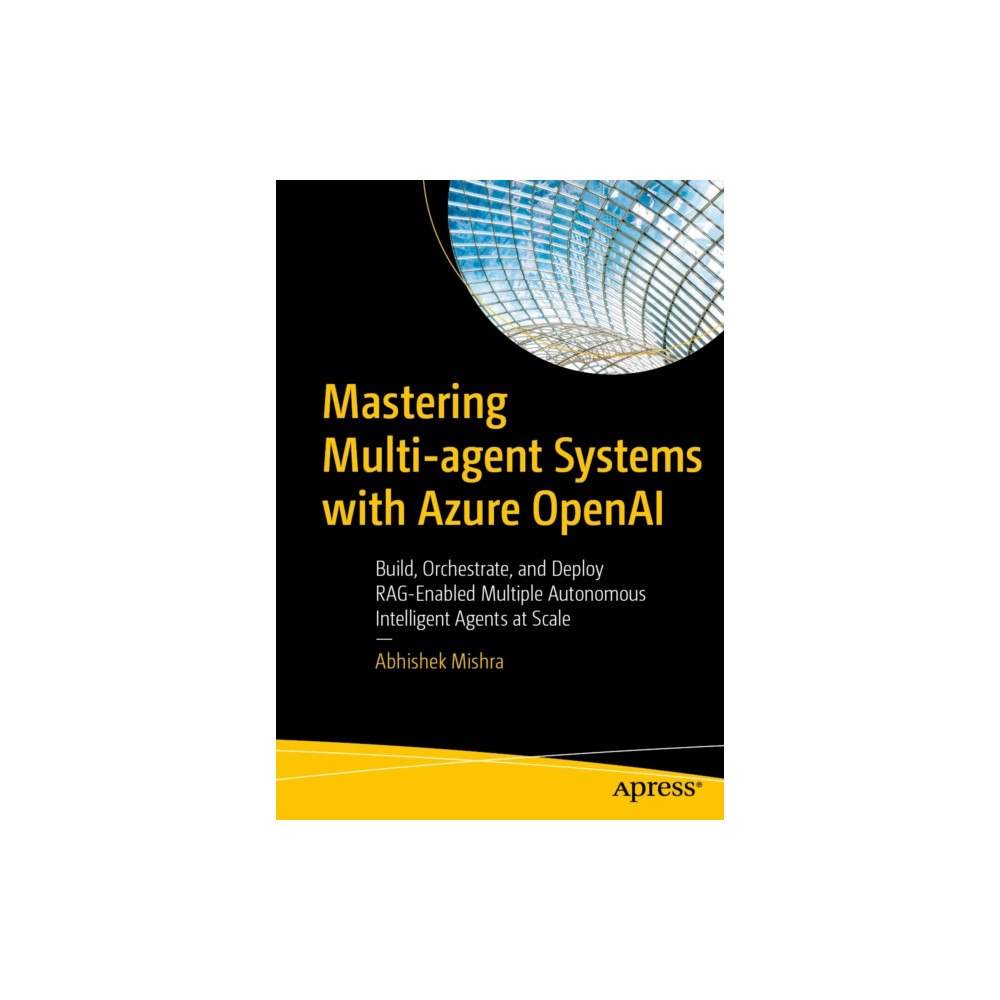 APress Mastering Multi-agent Systems with Azure OpenAI (häftad, eng)