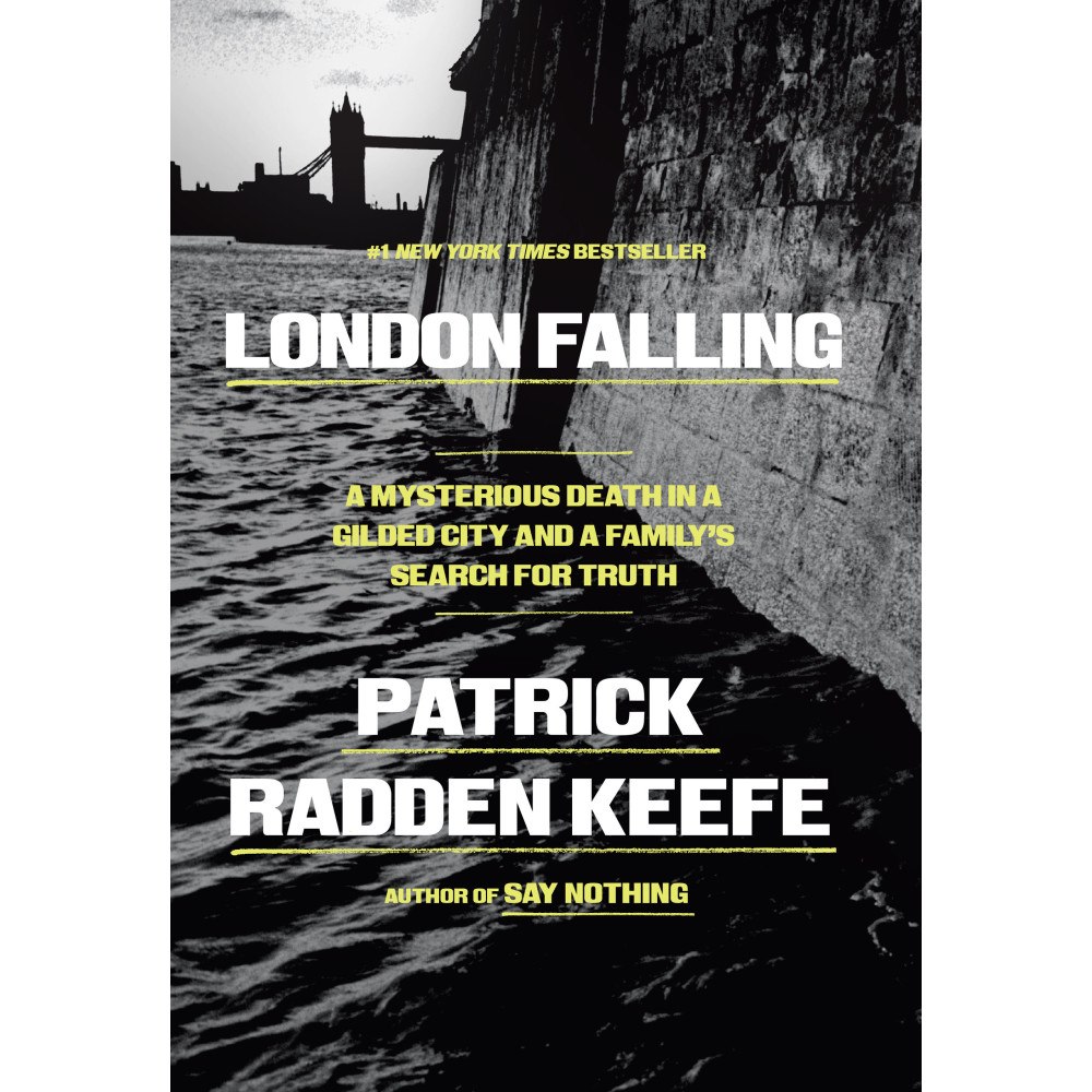 Patrick Radden Keefe London Falling: A Mysterious Death in a Gilded City and a Family's Search for Truth (inbunden, eng)