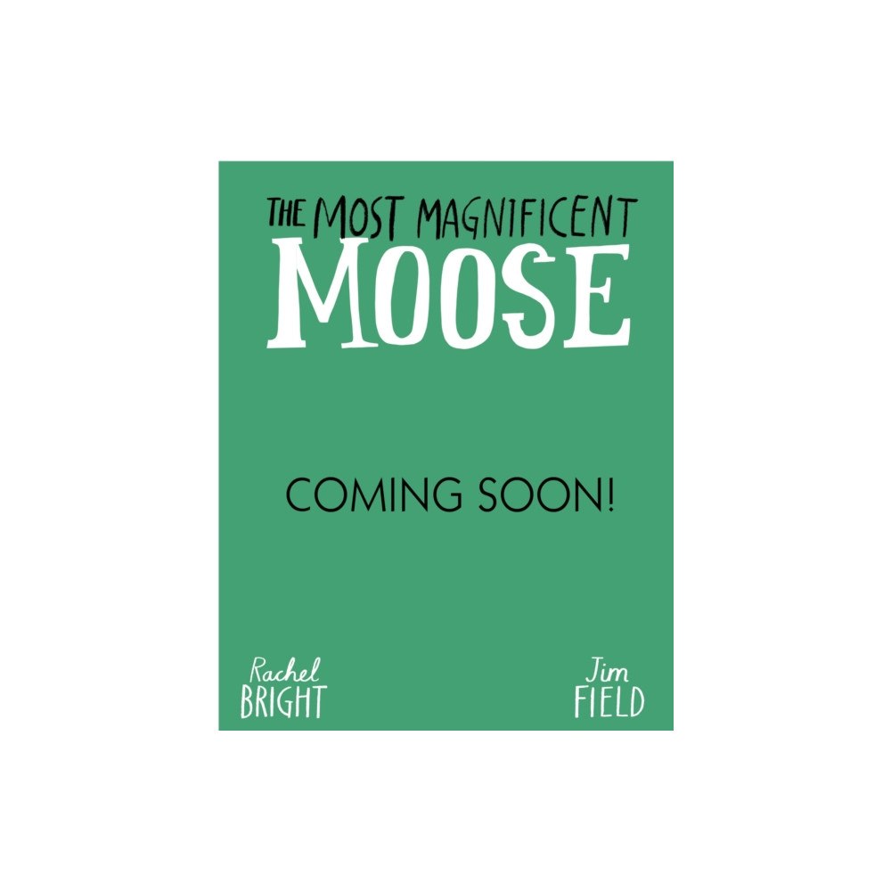 Hachette Children's Group The Most Magnificent Moose (inbunden, eng)