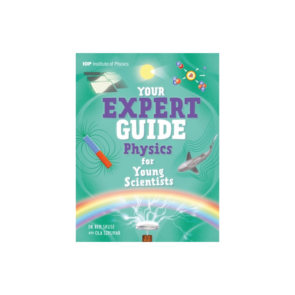 Hachette Children's Group Your Expert Guide: Physics for Young Scientists (inbunden, eng)