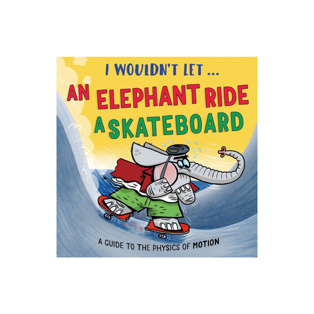 Hachette Children's Group I Wouldn’t Let an Elephant Ride a Skateboard (häftad, eng)