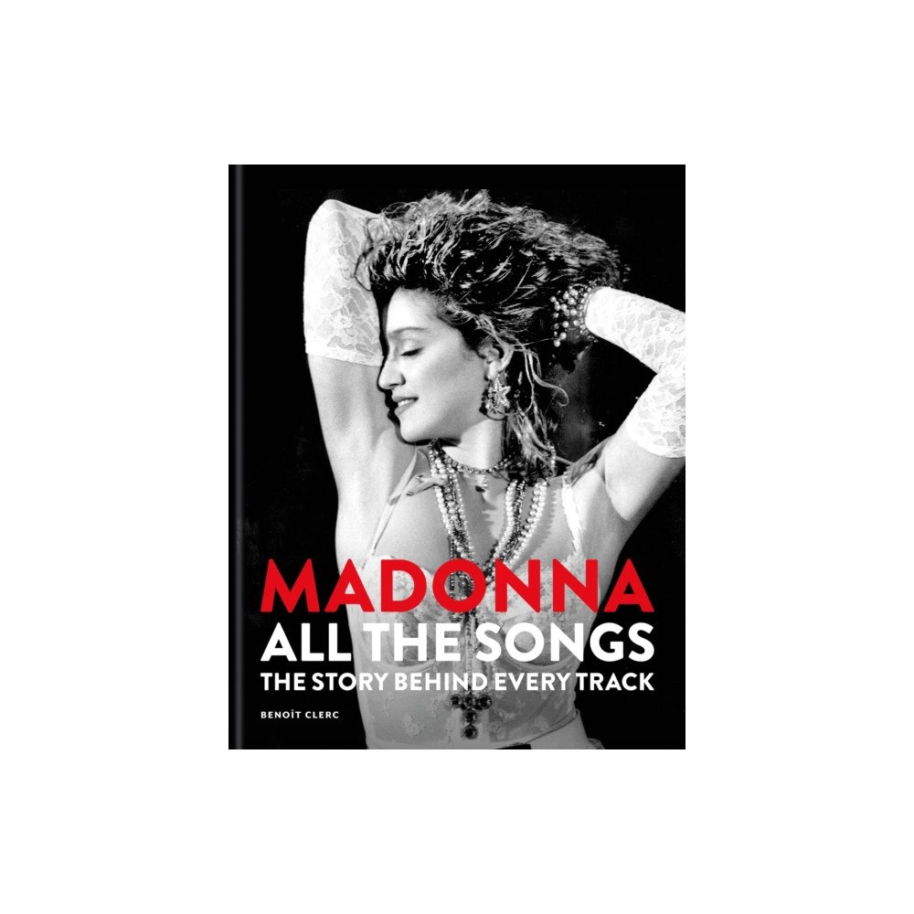 Octopus publishing group Madonna: All The Songs: The Story Behind Every Track (inbunden, eng)
