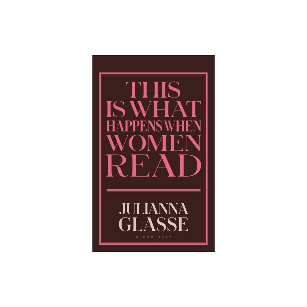 Bloomsbury Publishing PLC This is What Happens When Women Read (inbunden, eng)