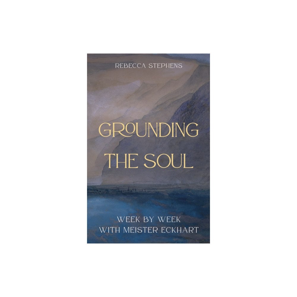 Canterbury Press Norwich Grounding the Soul (häftad, eng)