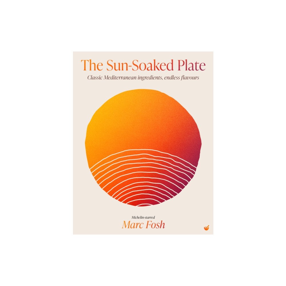 Watkins Media Limited The Sun-Soaked Plate (inbunden, eng)