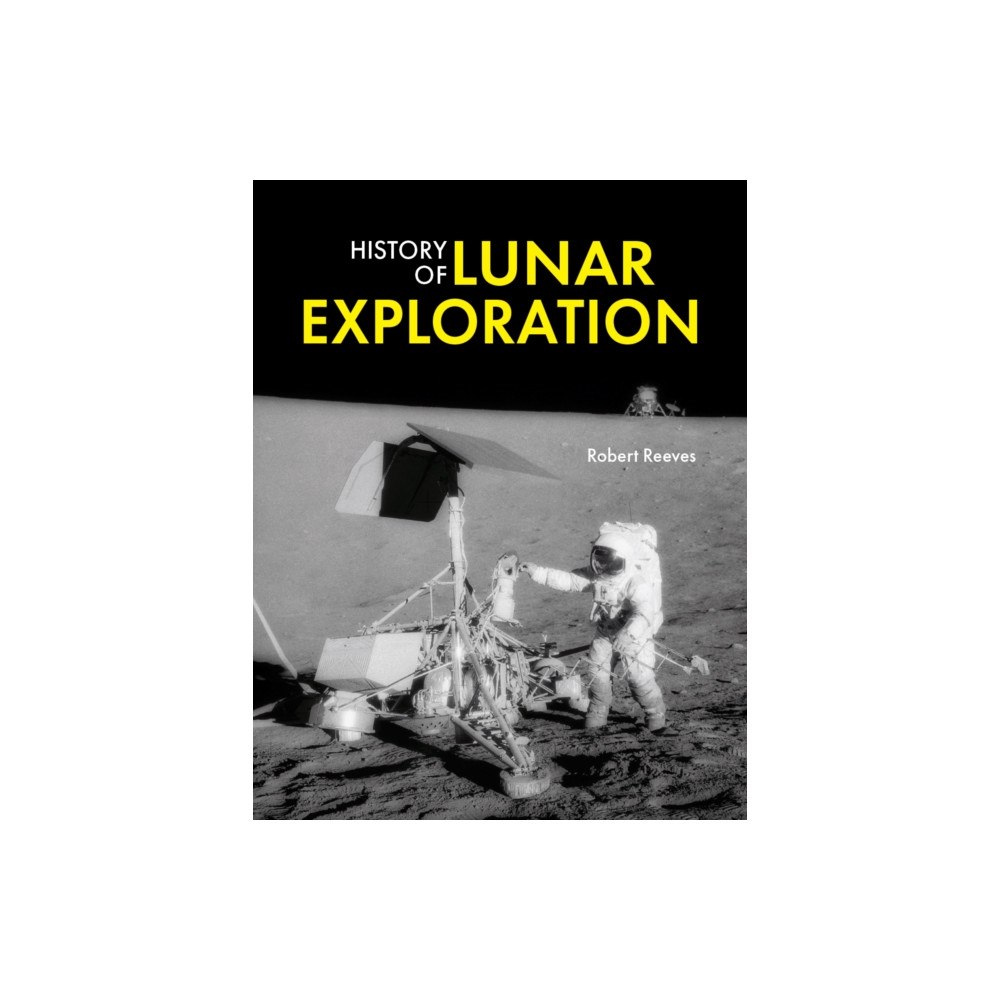Firefly Books Ltd History of Lunar Exploration (inbunden, eng)