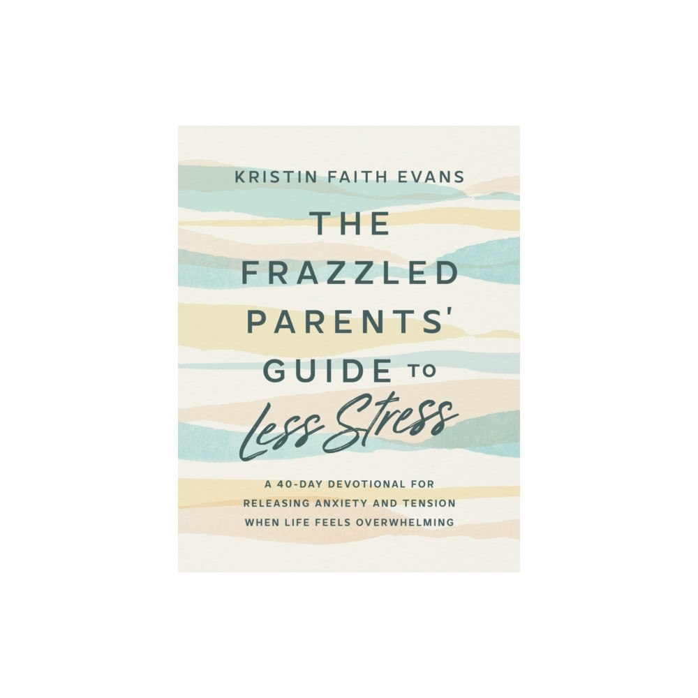 Waterbrook Press (A Division of Random House Inc) The Frazzled Parents' Guide to Less Stress (inbunden, eng)