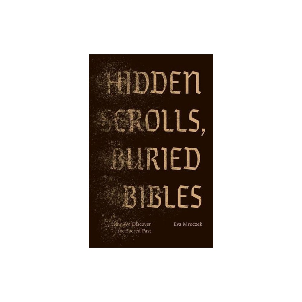 Yale university press Hidden Scrolls, Buried Bibles (inbunden, eng)