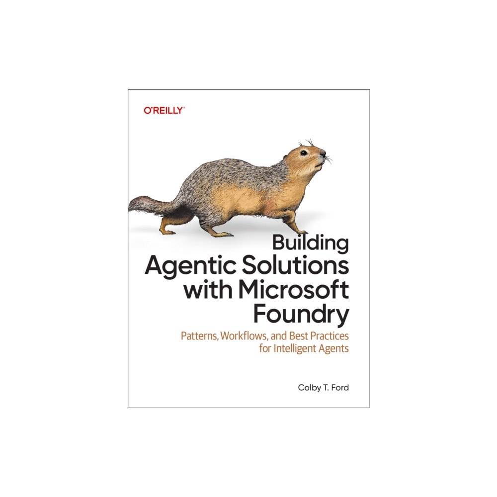 O'Reilly Media Building Agentic Solutions with Microsoft Foundry (häftad, eng)