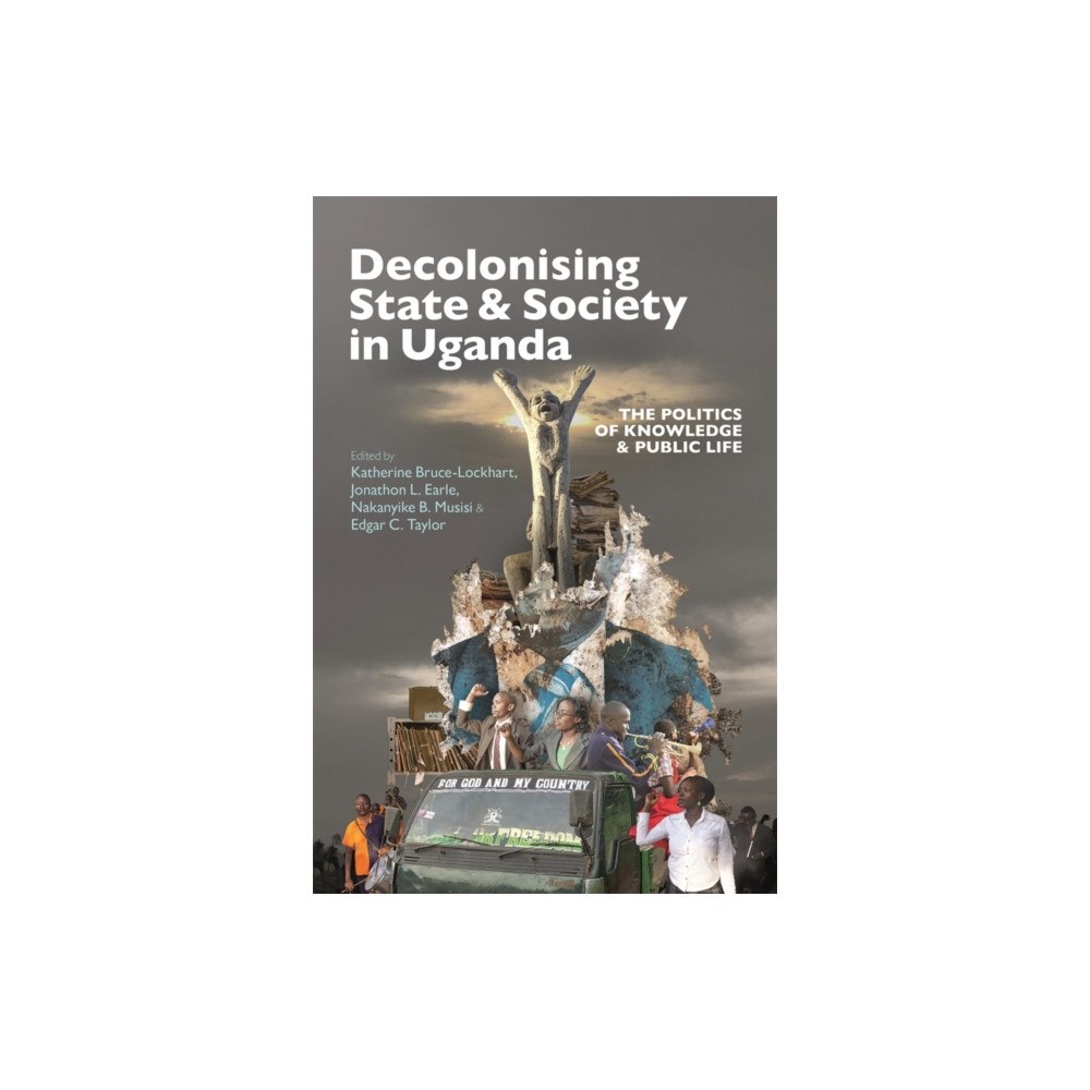 James Currey Decolonising State & Society in Uganda (häftad, eng)