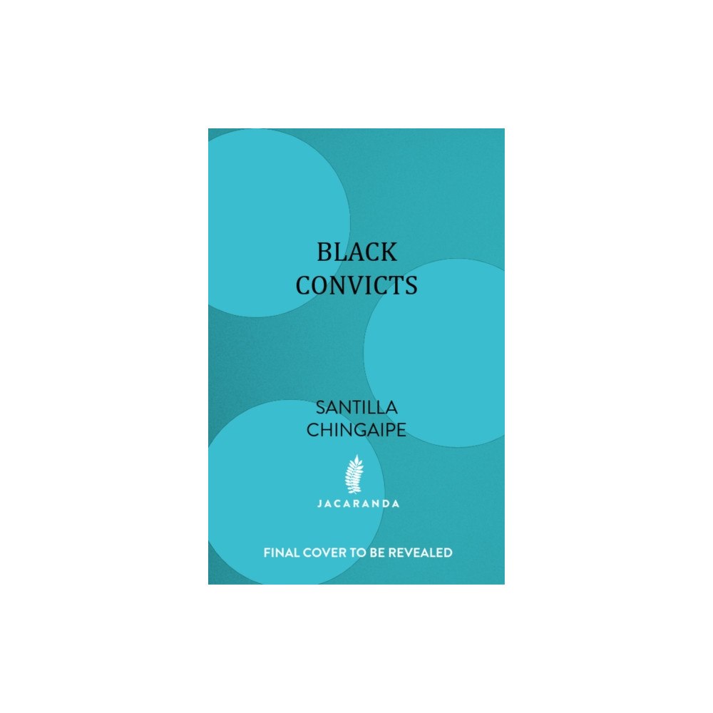 Jacaranda Books Art Music Ltd Black Convicts (inbunden, eng)