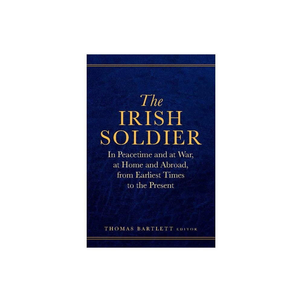 Four Courts Press Ltd The Irish Soldier (inbunden, eng)
