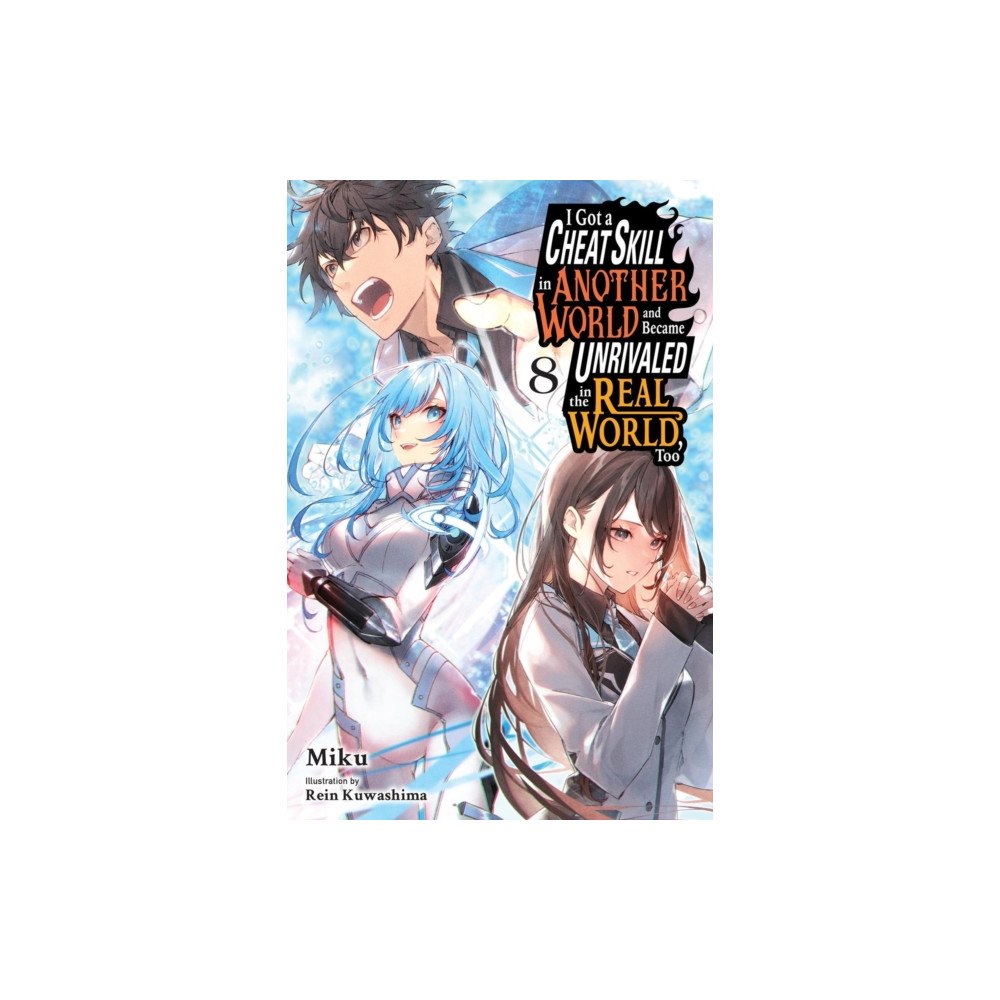 Little, Brown & Company I Got a Cheat Skill in Another World and Became Unrivaled in the Real World, Too, Vol. 8 (light novel) (häftad, eng)