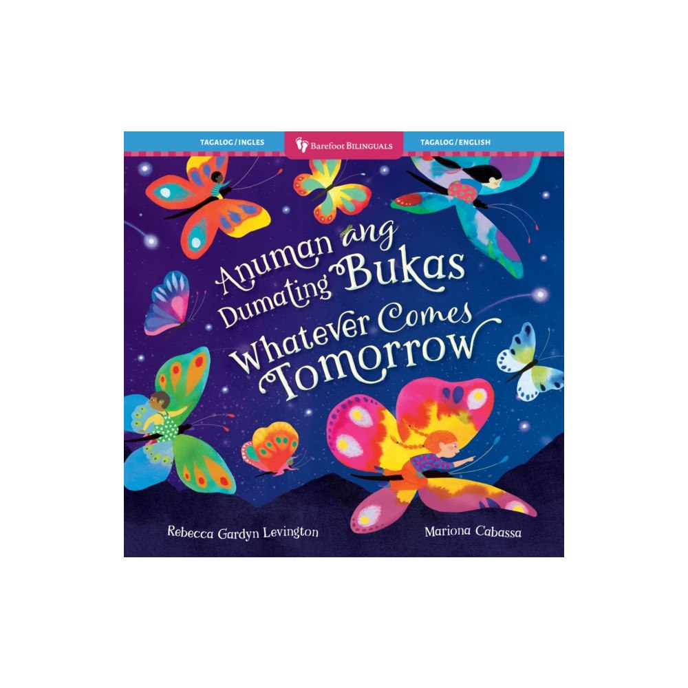 Barefoot Books, Incorporated Whatever Comes Tomorrow (Bilingual Tagalog & English) (häftad, tgl)