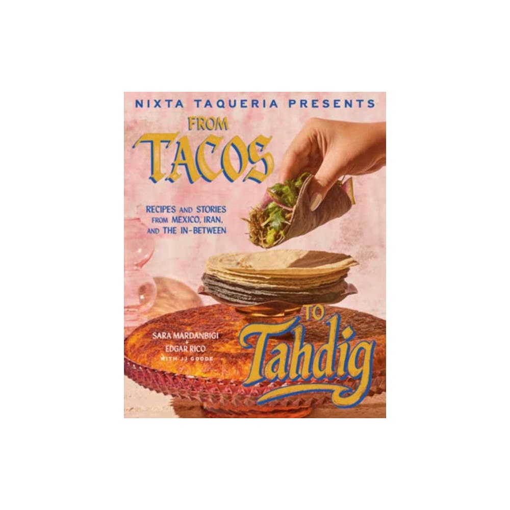 Random House USA Inc Nixta Taqueria Presents: From Tacos to Tahdig (inbunden, eng)