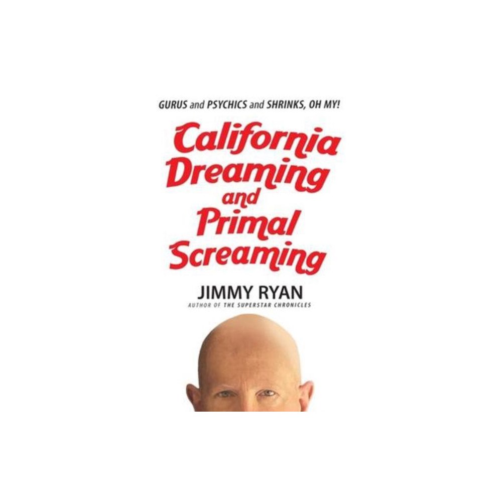 New Haven Publishing Ltd California Dreaming and Primal Screaming (häftad, eng)