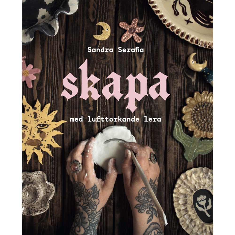 Sandra Serafia Skapa med lufttorkande lera (inbunden)