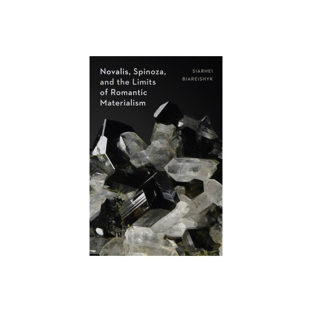 Northwestern university press Novalis, Spinoza, and the Limits of Romantic Materialism (häftad, eng)
