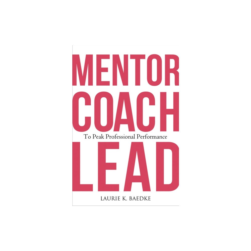 Health Administration Press Mentor, Coach, Lead to Peak Professional Performance (häftad, eng)