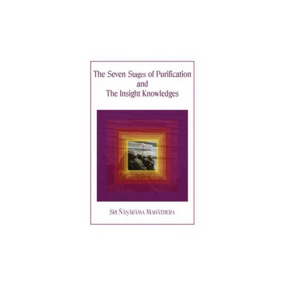 Buddhist Publication Society,Sri Lanka Seven Stages of Purification and the Insight Knowledges (häftad, eng)