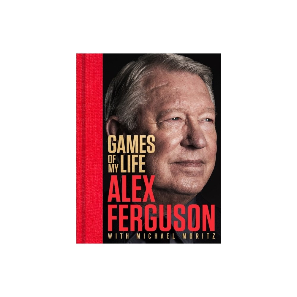 Alex Ferguson Games of My Life (inbunden, eng)