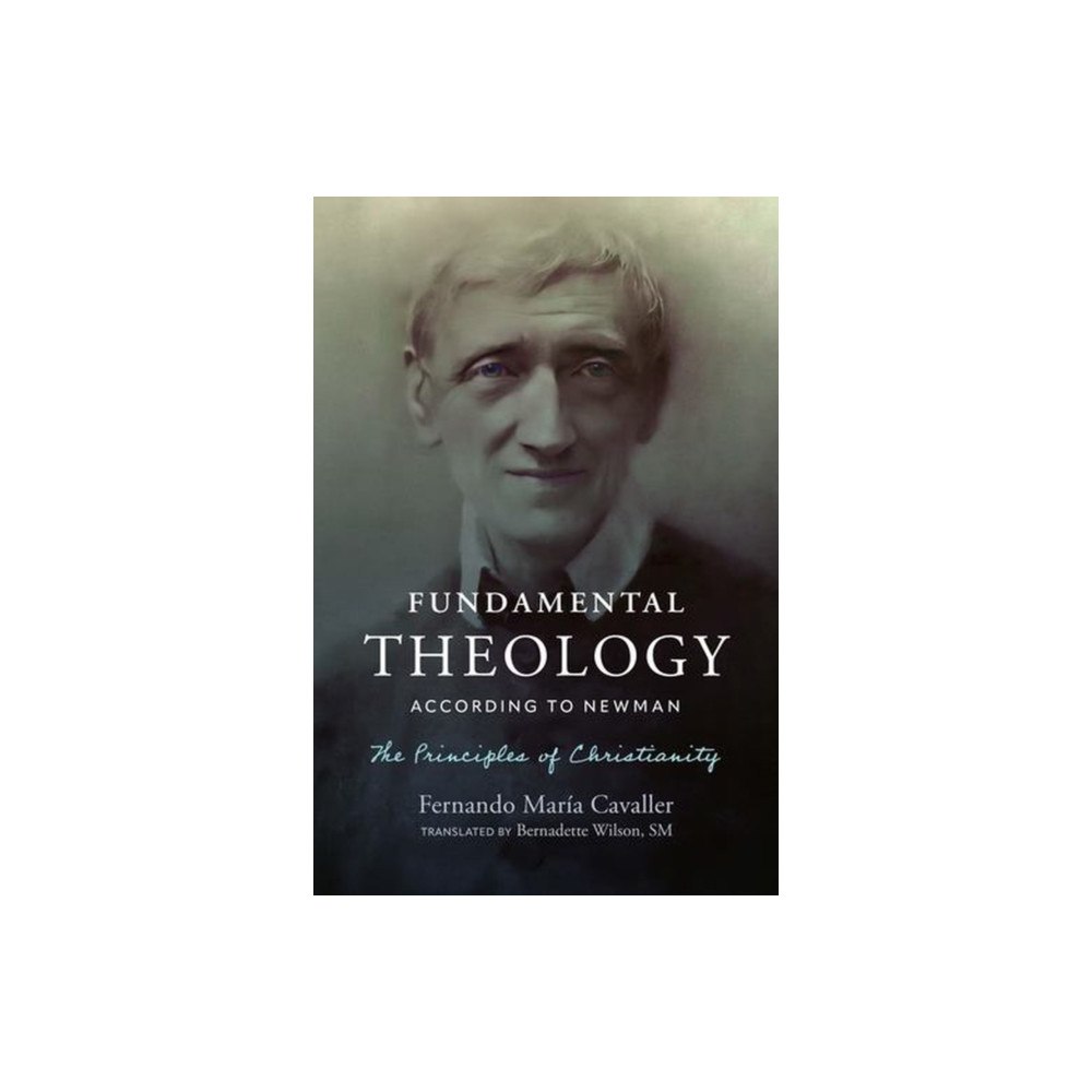 The catholic university of america press Fundamental Theology According to Newman (häftad, eng)